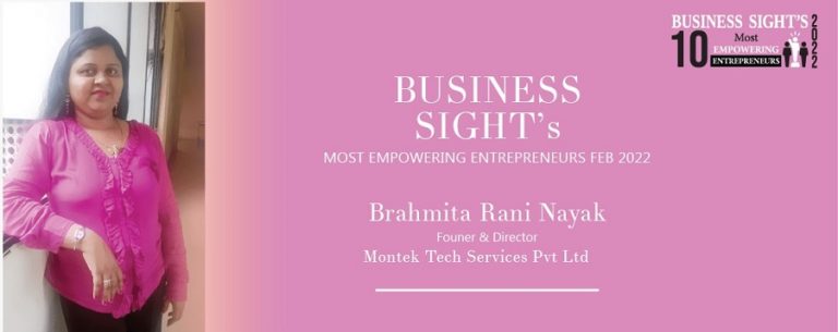 Brahmita Rani Nayak (Founder & Director, Montek Tech Services Pvt Ltd) – Business Sight’s 10 Most Empowering Entrepreneurs 2022