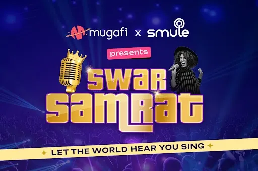 Mugafi and Smule team up for ‘Swar Samrat,’ India’s biggest singing talent hunt