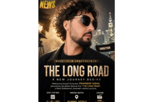 Melbourne-Based Filmmaker Pravdeep Sidhu Announces Upcoming Hindi Bollywood Debut Feature Film “The Long Road”
