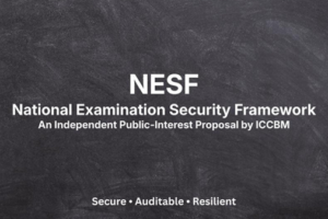 ICCBM Releases National Examination Security Framework (NESF), Proposes Governance Reforms for Large-Scale Examinations